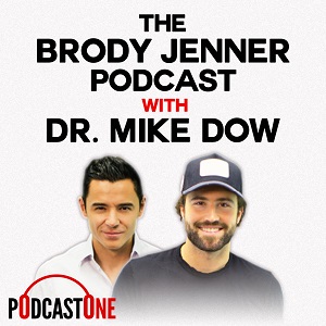 The Brody Jenner & Dr. Mike Dow Podcast